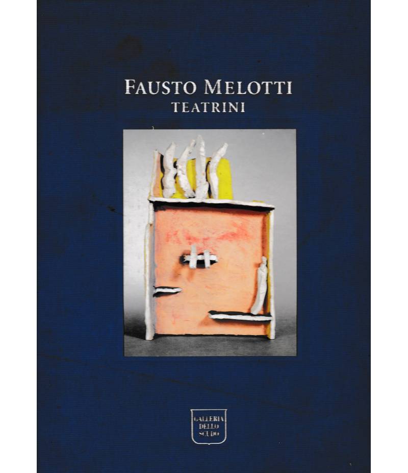Fausto Melotti. Teatrini 1931-1985