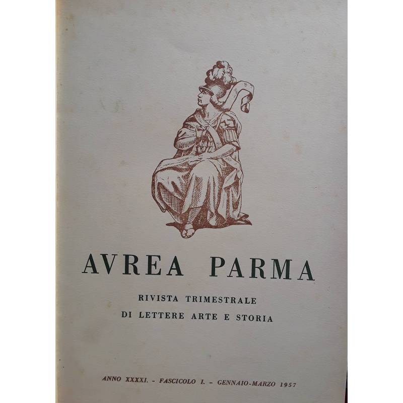Aurea Parma. Rivista trimestrale di lettere arte e storia. Annata completa 1957