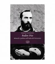 Padre Pio. Miracoli e politica nell'Iyalia del Novecento