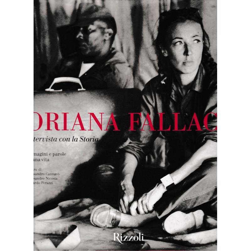 Oriana Fallaci. Intervista con la storia. Immagini e parole di una vita