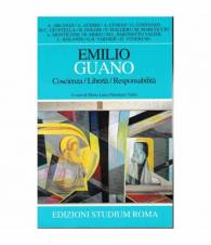 Emilio Guano. Coscienza/ Libertà/ Responsabilità