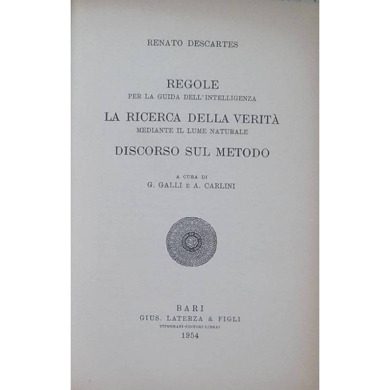 Regole per la guida dell'intelligenza. La ricerca della verità mediante il lume naturale. Discorso sul metodo