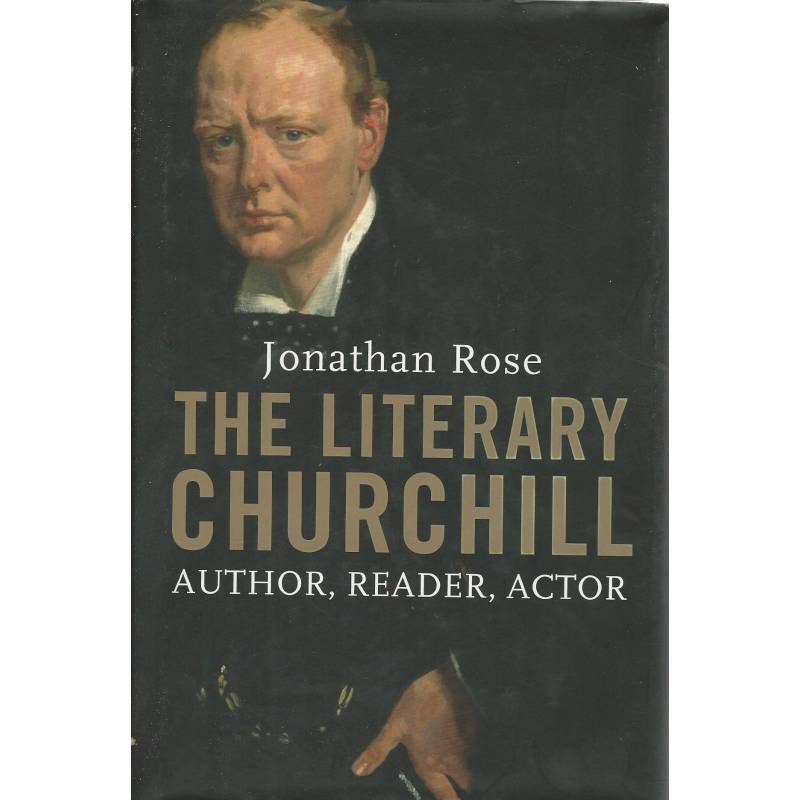 The Literary Churchill: Author, Reader, Actor