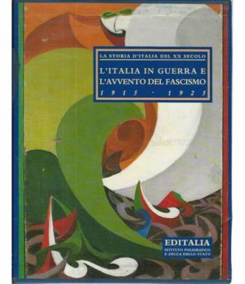 La storia d'italia del XX secolo. L'italia in guerra e l'avvento del fascismo. 1915-1925