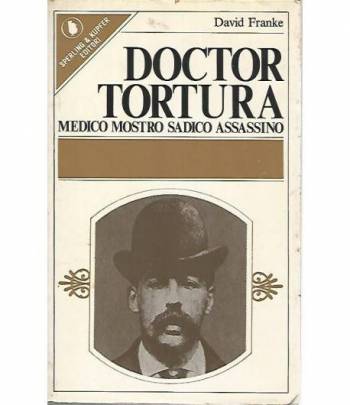 Doctor Tortura. Medico mostro sadico assassino