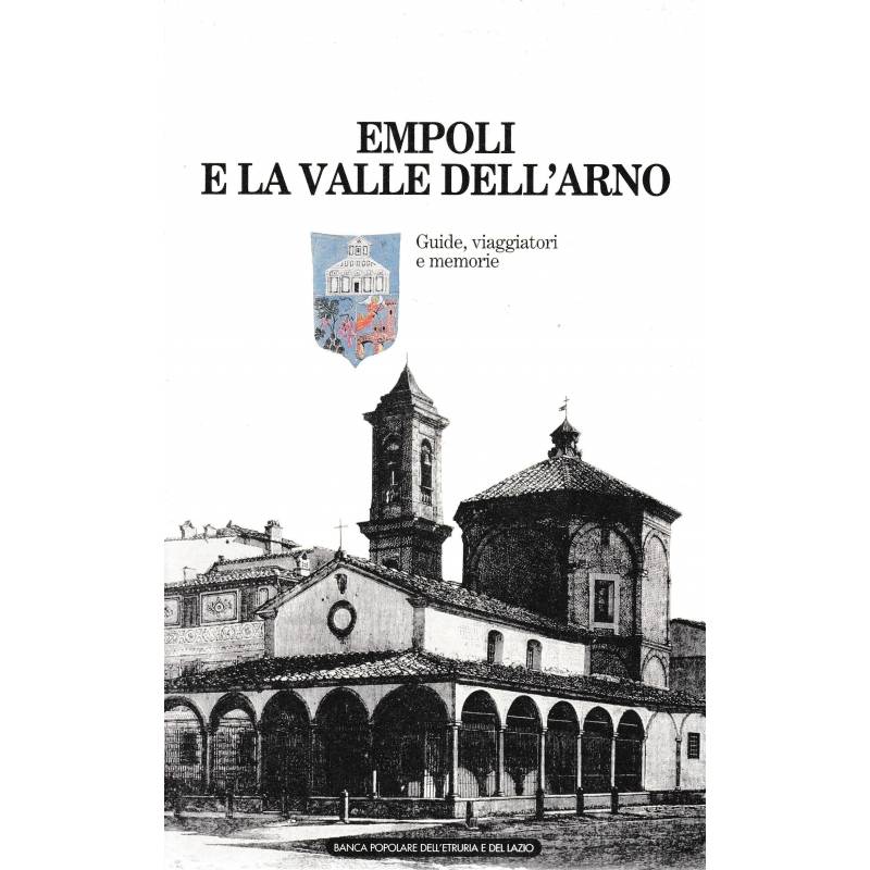 Empoli e la Valle dell'Arno. Guide, viaggiatori e memorie