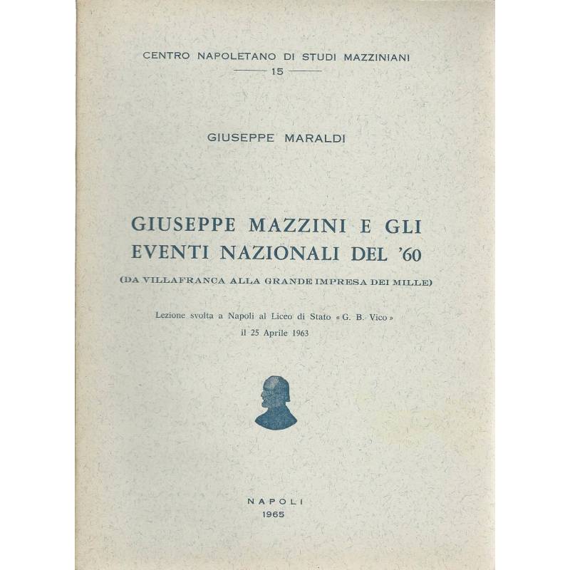 Giuseppe Mazzini e gli eventi nazionali del '60 (da Villafranca alla grande impresa dei Mille)