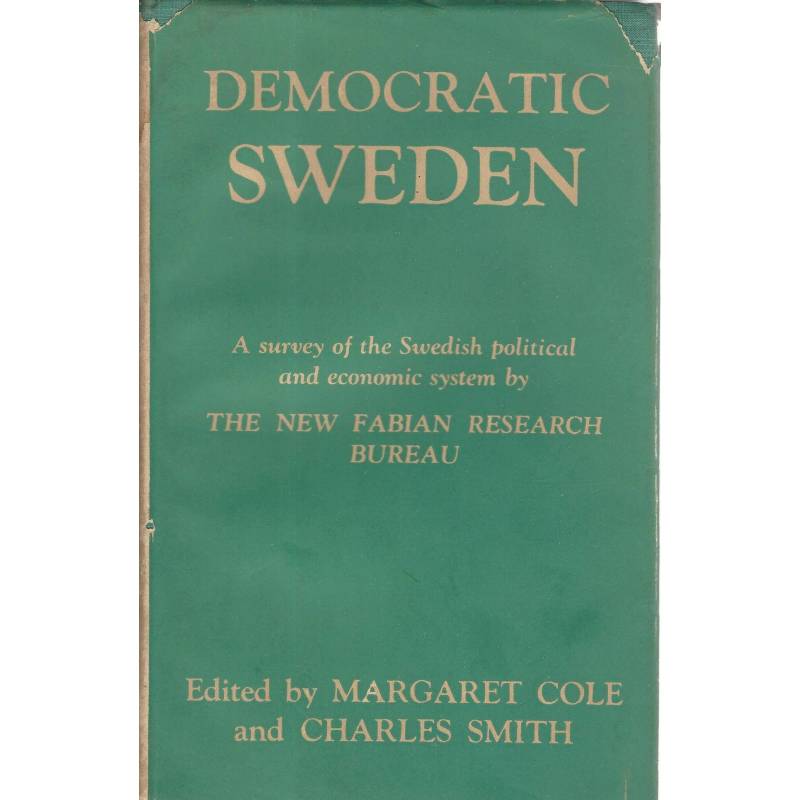 Democratic Sweden. A survey of the Swedish political and economic system by the new fabian research bureau