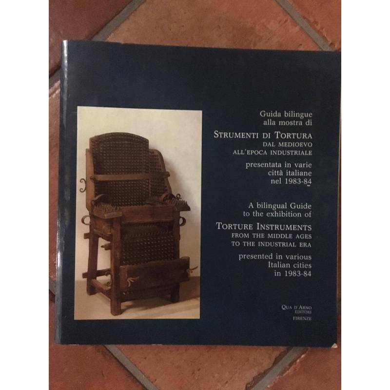 GUIDA BILINGUE ALLA MOSTRA DI STRUMENTI DI TORTURA - A bilingual guide to the exhibition of torture instruments