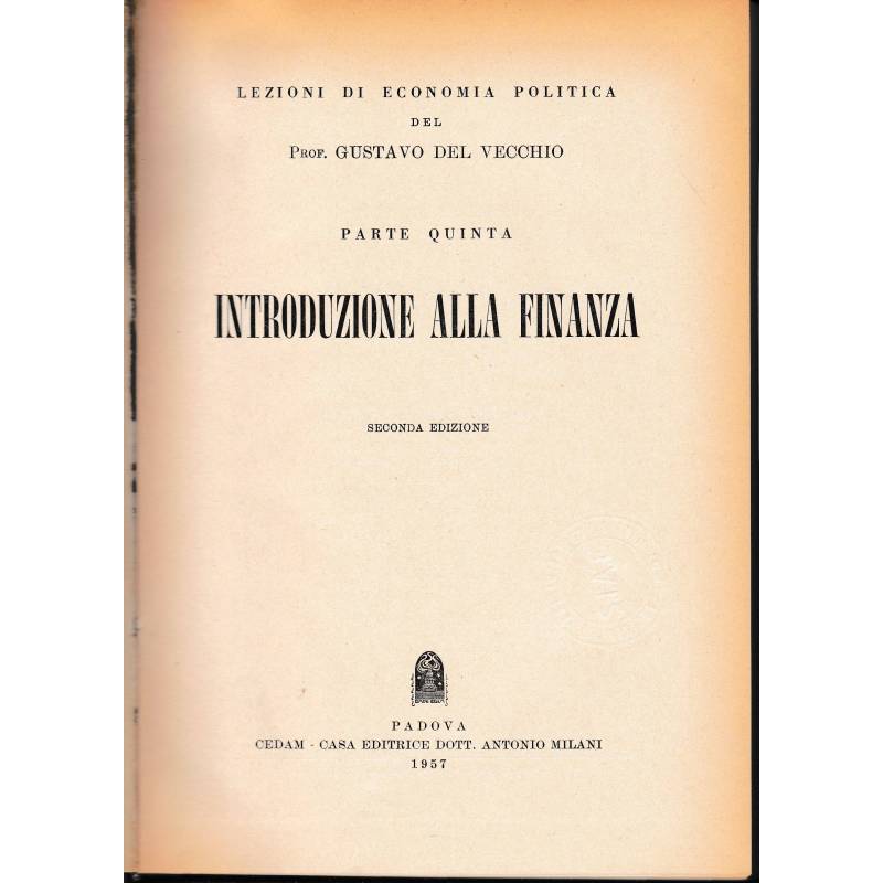 Lezioni di Economia Politica del Prof. GUSTAVO DEL VECCHIO. PARTE QUINTA - INTRODUZIONE ALLA FINANZA