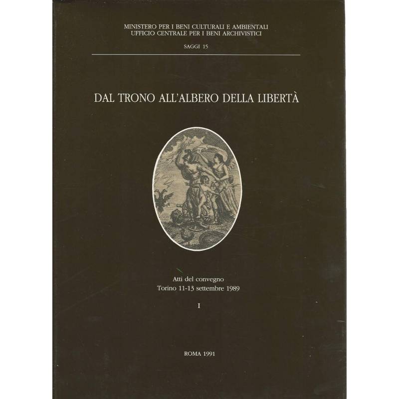 Dal trono all'albero della libertà. Atti del Convegno, Torino 11-13 settembre, 1989. Volumi I-II