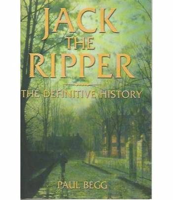 Jack the ripper. The definitive history