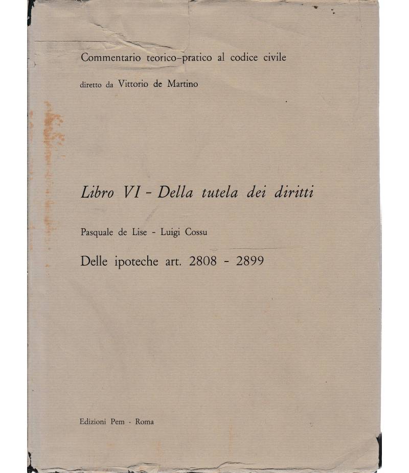 Commentario teorico-pratico al codice civile. Libro VI - Della tutela dei diritti art. 2808-2899