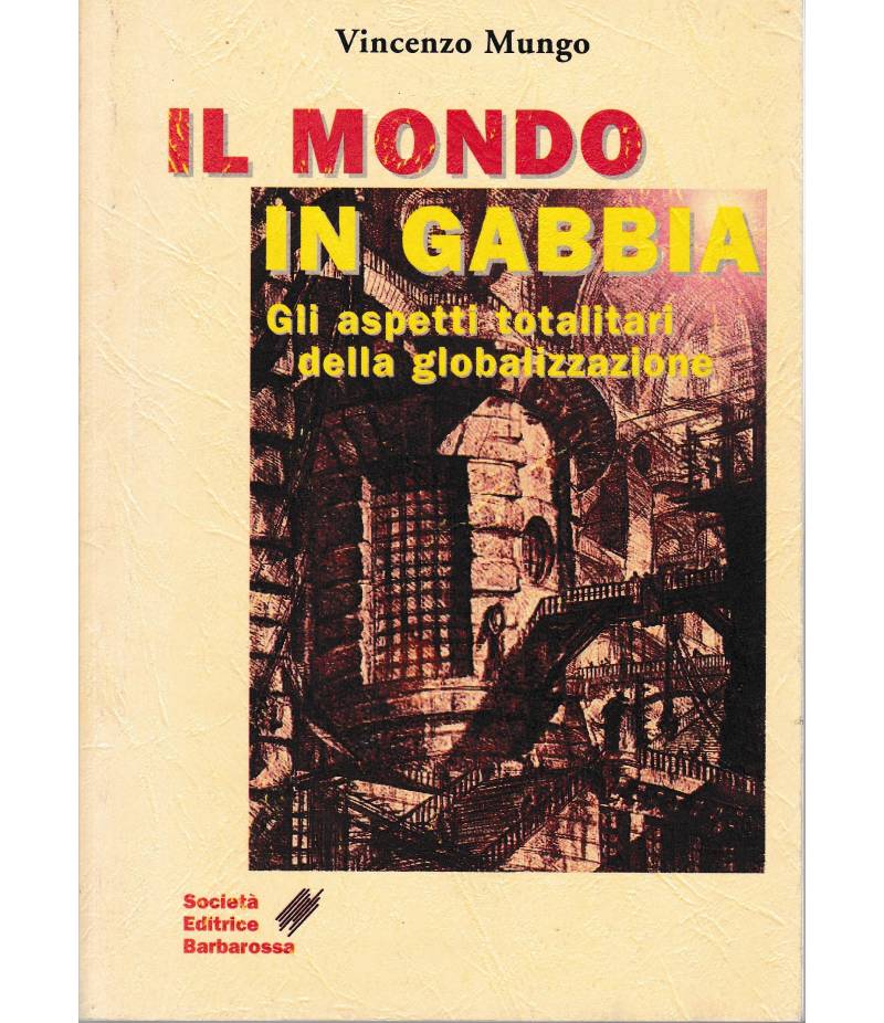 Il mondo in gabbia. Gli aspetti totalitari della globalizzazione