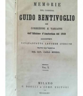 Memorie del Cardinal Guido Bentivoglio con correzioni e varianti dell'Edizione d'Amsterdam del 1648. I. II.