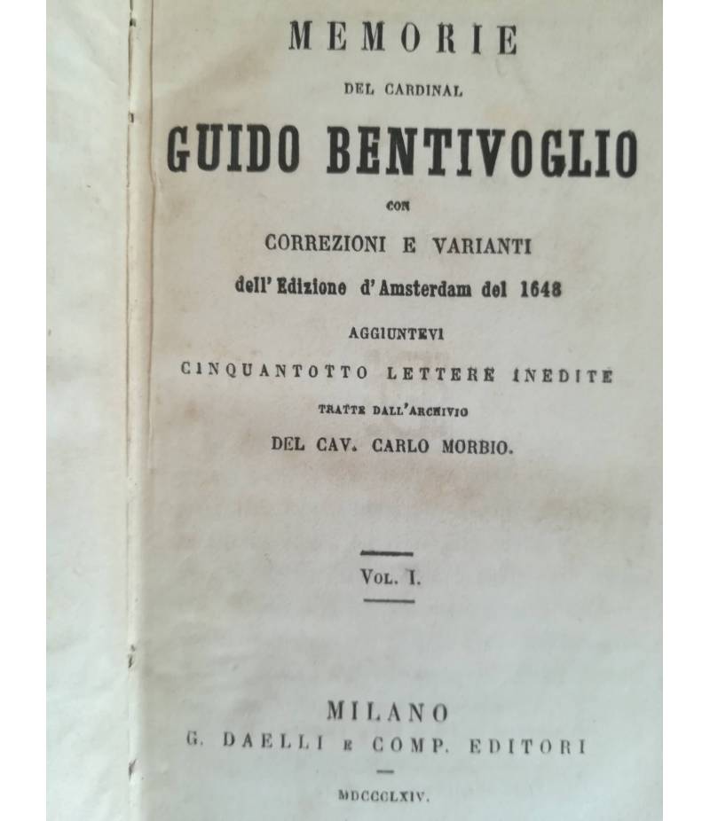 Memorie del Cardinal Guido Bentivoglio con correzioni e varianti dell'Edizione d'Amsterdam del 1648. I. II.