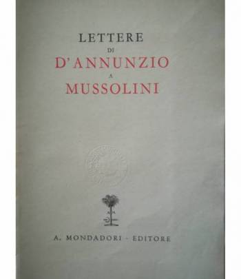 Lettere di D'Annunzio a Mussolini