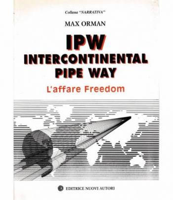 IPW. Intercontinental pipe way. L'affare Freedom