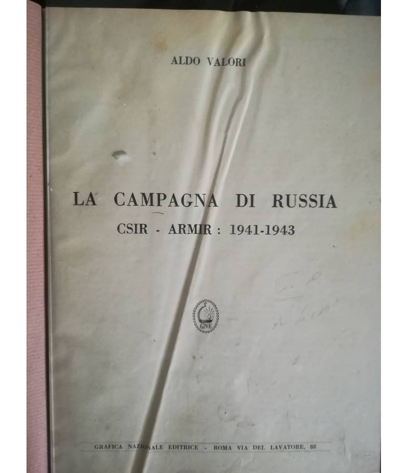 La Campagna di Russia. CSIR - ARMIR: 1941-1943.