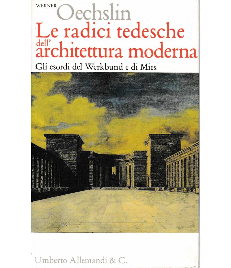 Le radici tedesche dell'architettura moderna. Gli esordi del Werkbund e di Mies