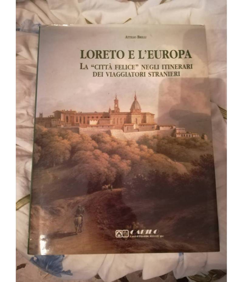 Loreto e l'Europa. La città «felice» negli itinerari dei viaggiatori stranieri