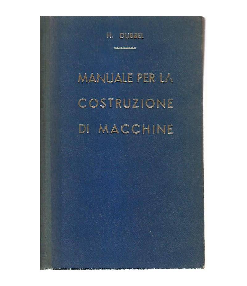 Manuale per la costruzione di macchine. 3 volumi