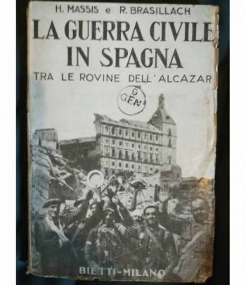 La Guerra Civile in Spagna. Tra le rovine dell'Alcàzar.