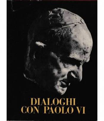 Dialoghi con Paolo VI  Traduzione di Maria Luisa Mazzini. Con 20 disegni fuori testo di pittori e scultori contemporanei.