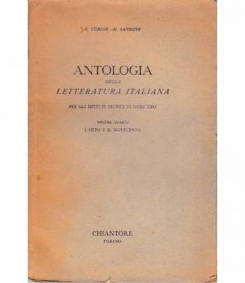 Antologia della letteratura Italiana. Vol. 4°. L'otto e il Novecento