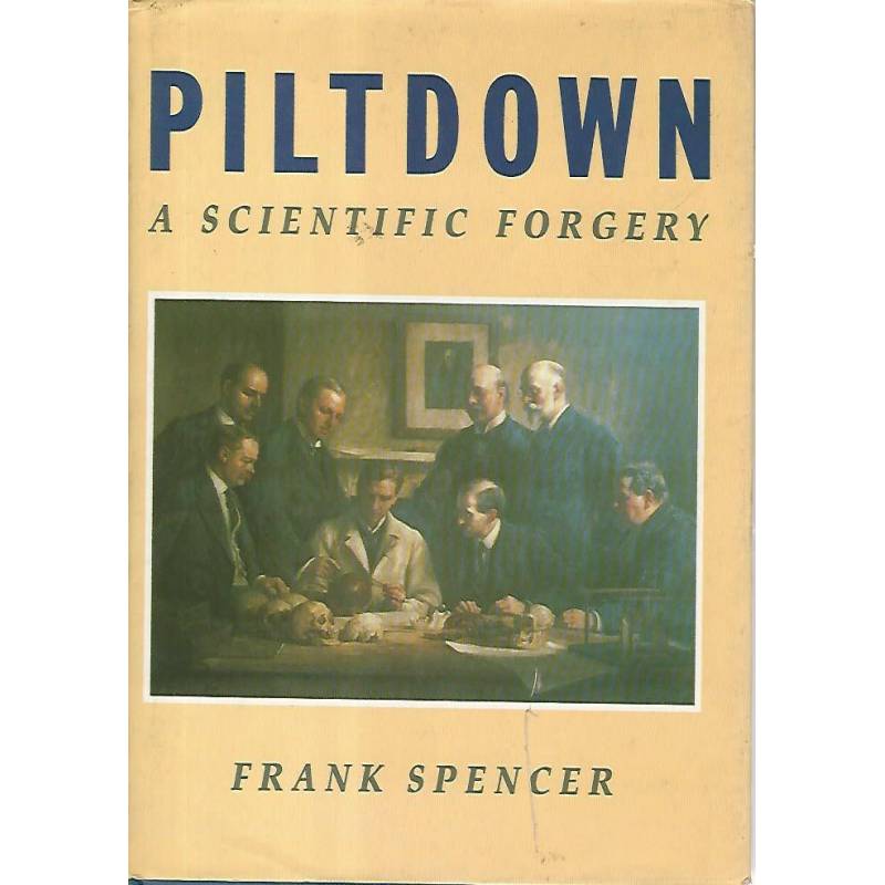 Piltdown a scientific forgery