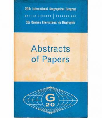 20th International Geographical Congress-20e Congrès International de Geographie. Abstratcs of Papers. Bilingue Inglese Francese