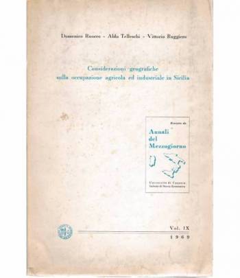 Considerazioni geografiche sulla occupazione agricola ed industriale in Sicilia. Estratto da: Annali del Mezzogiorno vol.IX 1969