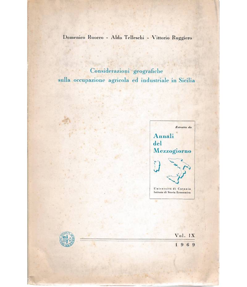 Considerazioni geografiche sulla occupazione agricola ed industriale in Sicilia. Estratto da: Annali del Mezzogiorno vol.IX 1969