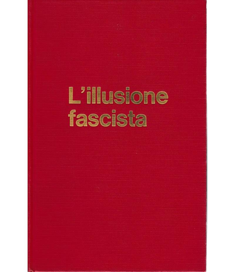 L'illusione fascista. Gli intellettuali e il fascismo 1919-1945