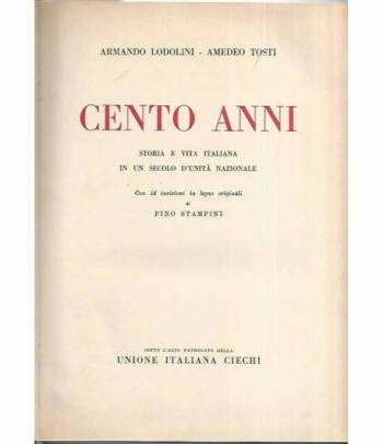 Cento anni. Storia e vita italiana in un secolo d'unità nazionale