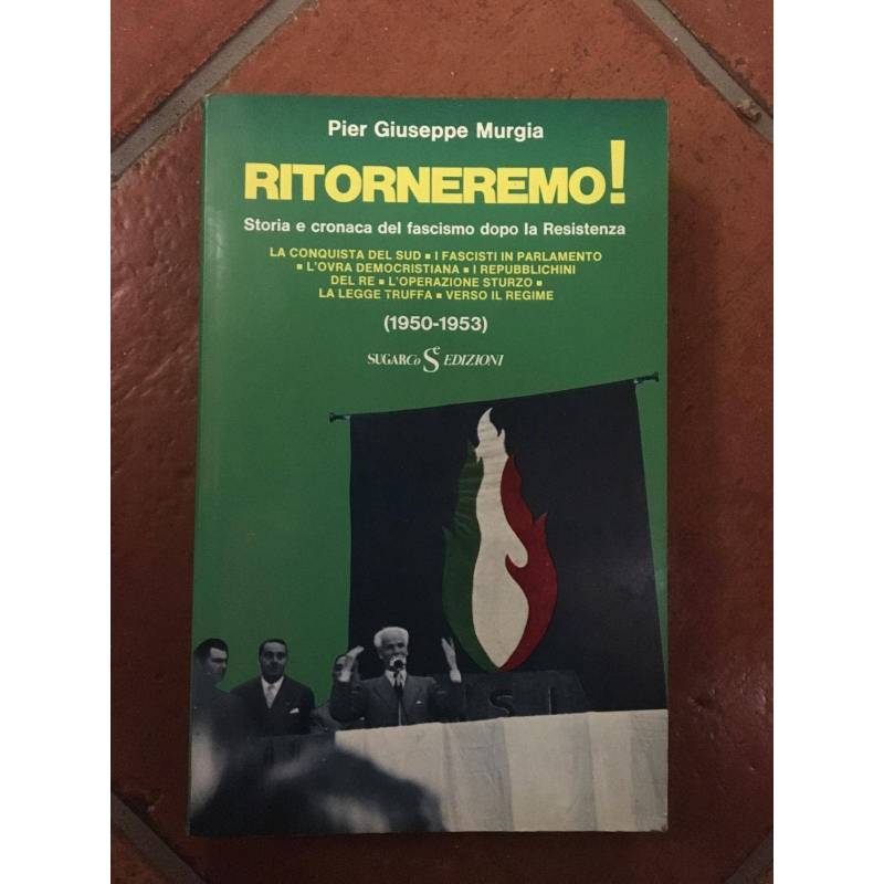 Ritorneremo!Storia e cronaca del fascismo dopo la resistenza.