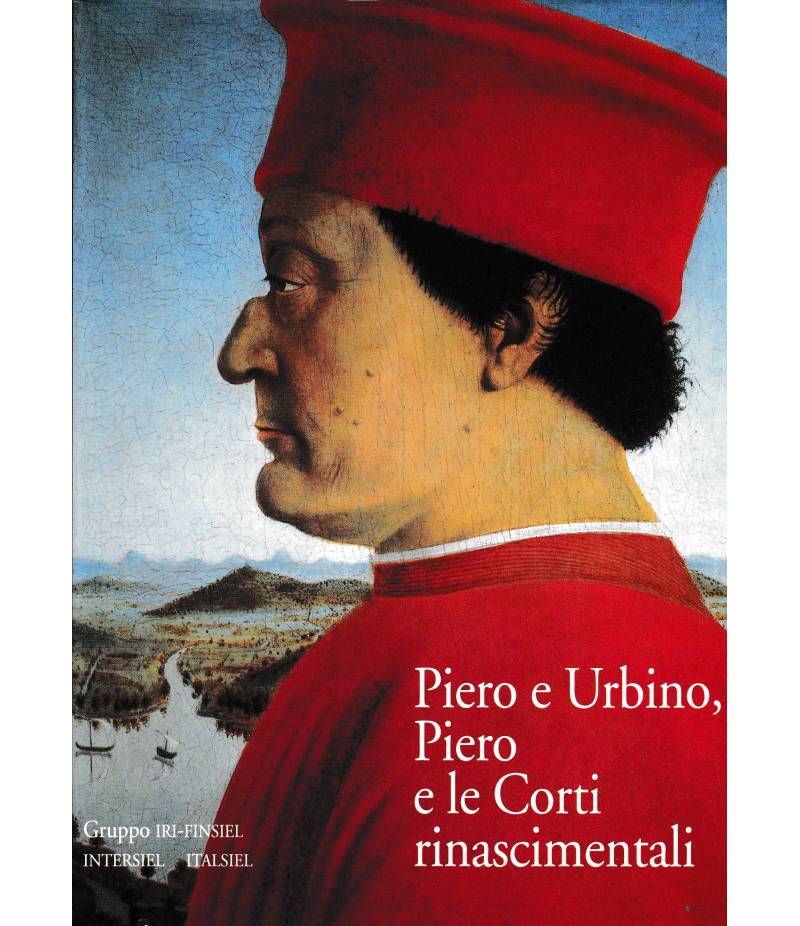Piero e Urbino, Piero e le Corti rinascimentali