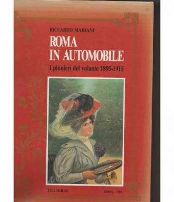 ROMA IN AUTOMOBILE. I PIONIERI DEL VOLANTE 1895-1915