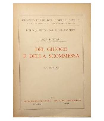 Commentario del Codice Civile. Libro quarto - Delle Obbligazioni: del Giuoco e della Scommessa art. 1933-1935