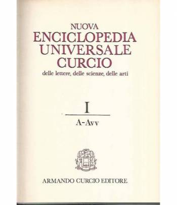 Nuova enciclopedia universale Curcio delle lettere,delle scienze,delle arti. Volume I