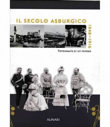 Il Secolo Asburgico 1848-1916. Fotografie di un Impero.