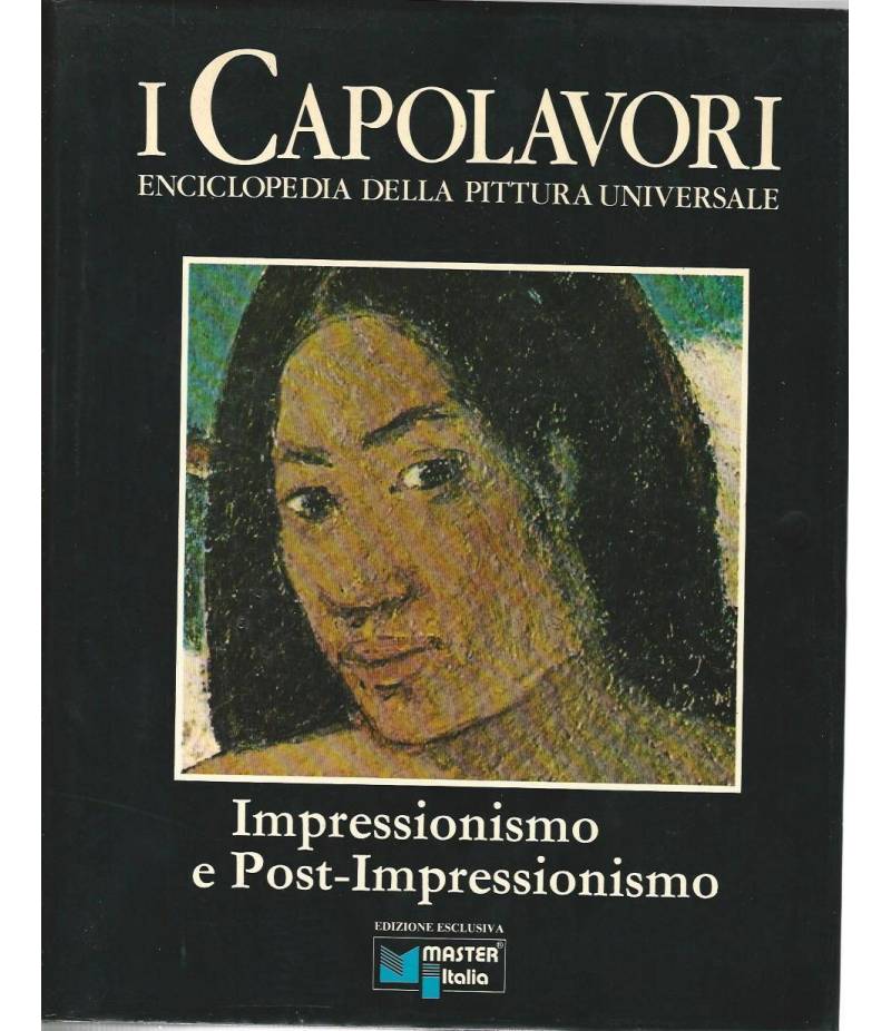 I capolavori. Enciclopedia della pittura universale. Impressionismo e post-impressionismo