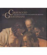 Caravaggio e i Giustiniani. Toccar con mano una collezione del Seicento.
