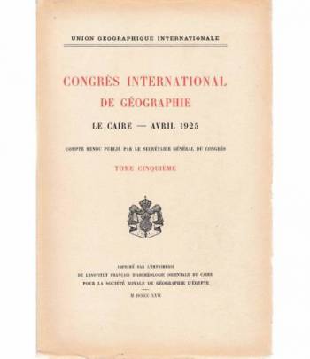 Congrés International de Géographie. Le Caire - Avril 1925 tome quinquiéme