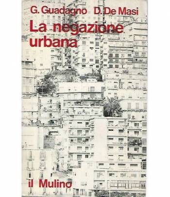 La negazione urbana. Trasformazioni sociali e comportamento deviato a Napoli