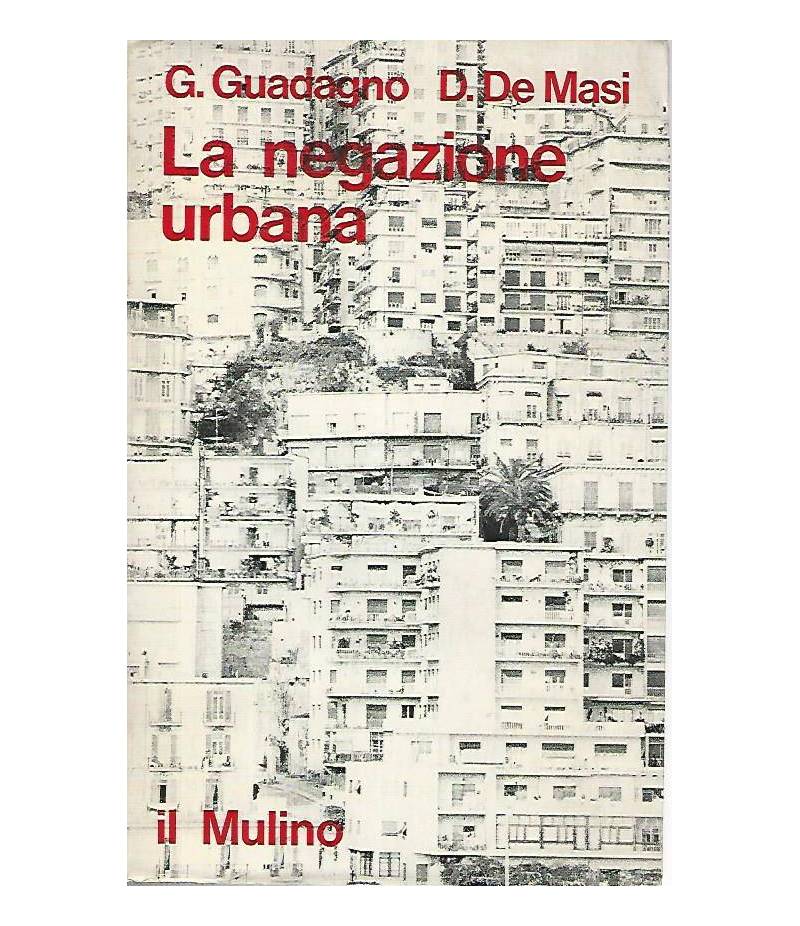 La negazione urbana. Trasformazioni sociali e comportamento deviato a Napoli