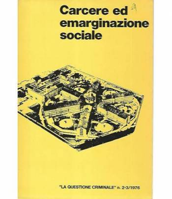 Carcere ed emarginazione sociale. Anno II n.2-3 maggio-dicembre 1976