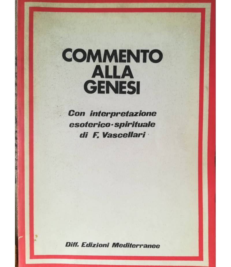 Commento alla Genesi. Con interpretazione esoterico-spirituale di F. Vascellari.