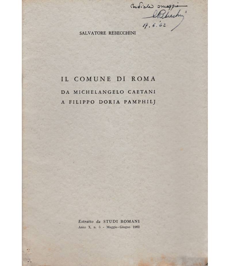 Il comune di Roma da Michelangelo Caetani a Filippo Doria Pamphilj. Estratto da "Studi Romani" anno X n.3 Maggio-Giugno 1962