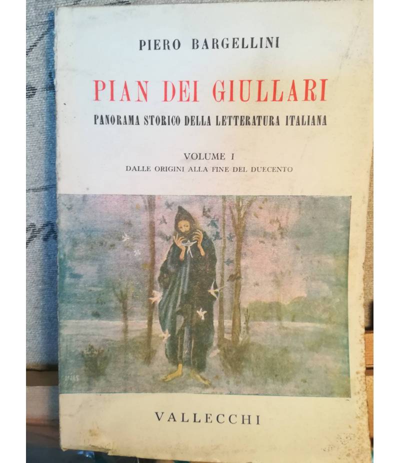 Pian dei giullari. Panorama storico della letteratura italiana. I. Dalle origini alla fine del Duecento.